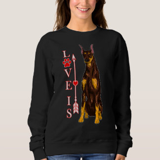 Liebe ist Doberman Pinscher Hund Niedlich Hunde Pf Sweatshirt