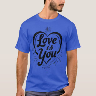 Liebe ist du Liebeszitate für Hochzeiten und Ehe T-Shirt