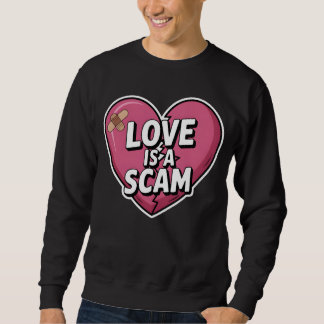 Liebe ist ein Betrug Anti-Valentins-Herz Sweatshirt