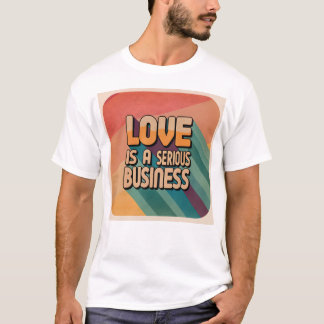 Liebe ist ein ernster T - Shirt für Unternehmen