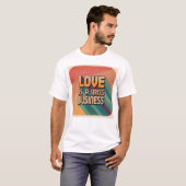 Liebe ist ein ernster T - Shirt für Unternehmen (Vorne ganz)