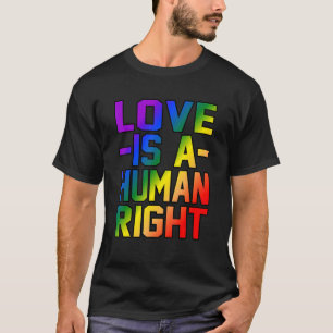 Liebe ist ein Menschenrecht und Gleichberechtigung T-Shirt