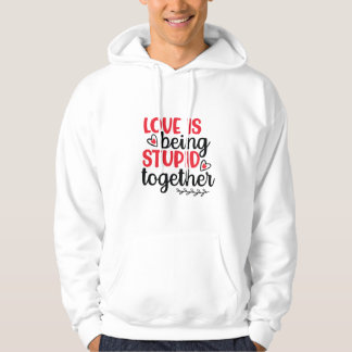 Liebe ist ein stupider Valentinstag Hoodie
