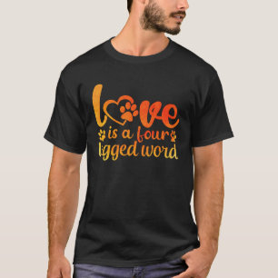 Liebe ist ein vierbeiniges Wort 1 T-Shirt