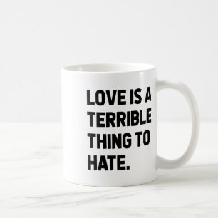 Liebe ist eine furchtbare Sache, die Zitate positi Kaffeetasse