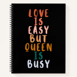Liebe ist einfach Königin ist beschäftigt bunt Fra Notizblock
