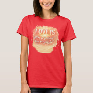 Liebe ist extrem wichtig! T-Shirt