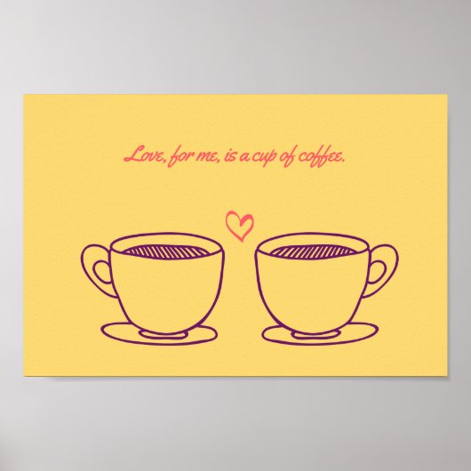 Liebe ist für mich eine Tasse Kaffee Poster (Vorne)