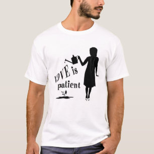 Liebe ist geduldig T-Shirt