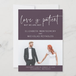 Liebe ist geduldig, wir sind nicht | Hochzeitsankü Einladung