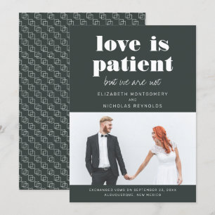 Liebe ist geduldig, wir sind nicht   Hochzeitsankü Einladung