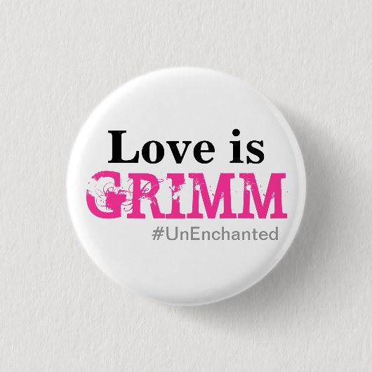 Liebe ist Grimm Knopf Button (Vorderseite)