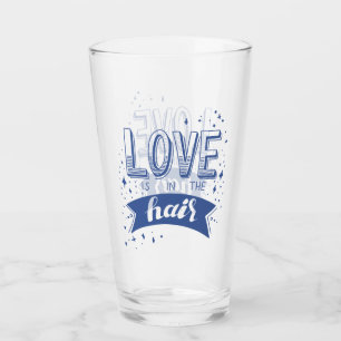 Liebe ist im Haar Glas
