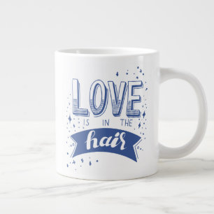 Liebe ist im Haar Jumbo-Tasse