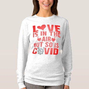 Liebe ist in der Luft, aber auch gesunder T - Shir T-Shirt