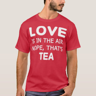 Liebe ist in der Luft, dass Tee Ts