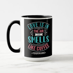 Liebe ist in der Luft und es riecht wie Kaffee Tasse