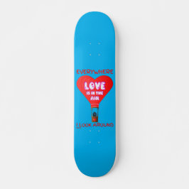 LIEBE IST IN DER LUFT, WO ICH SEHE. SKATEBOARD