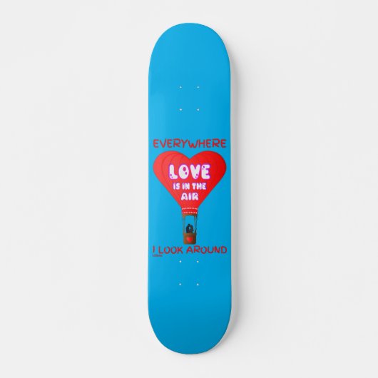 LIEBE IST IN DER LUFT, WO ICH SEHE. SKATEBOARD (Vorne)
