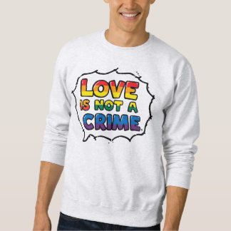 Liebe ist kein Verbrechen. kühl, ohne Entschuldigu Sweatshirt