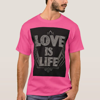 Liebe ist Leben T-Shirt