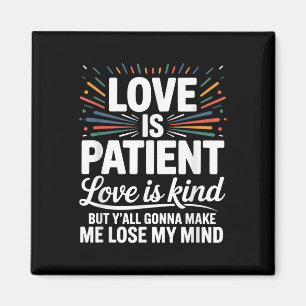 Liebe ist Liebe für Patient ist nett, aber Y'  Magnet