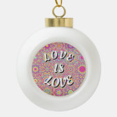 Liebe ist Liebe-Stolz Keramik Kugel-Ornament (Vorderseite)