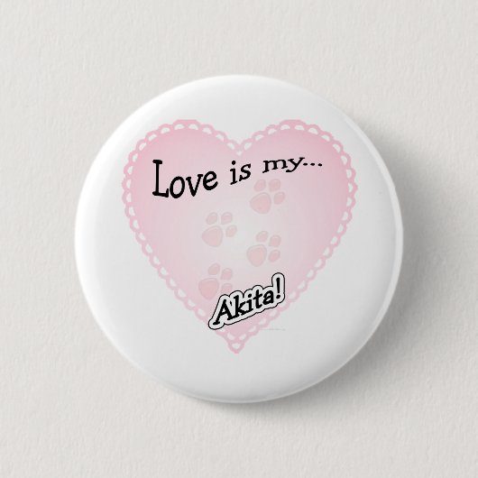 Liebe ist Mein Akita Button (Vorderseite)