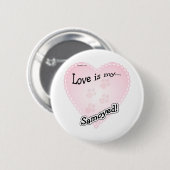 Liebe ist My Samoyed - Schaltfläche Button (Vorne & Hinten)