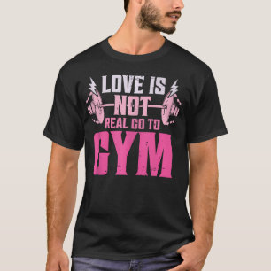 Liebe ist nicht wirklich zu Gym Funny Fitness Moti T-Shirt