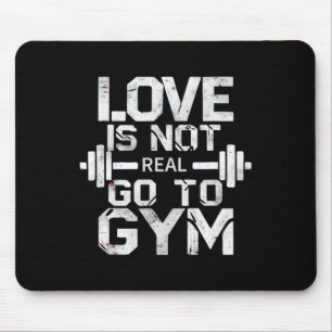 Liebe ist nicht wirklich zu Gym-Motivation zu gehe Mousepad