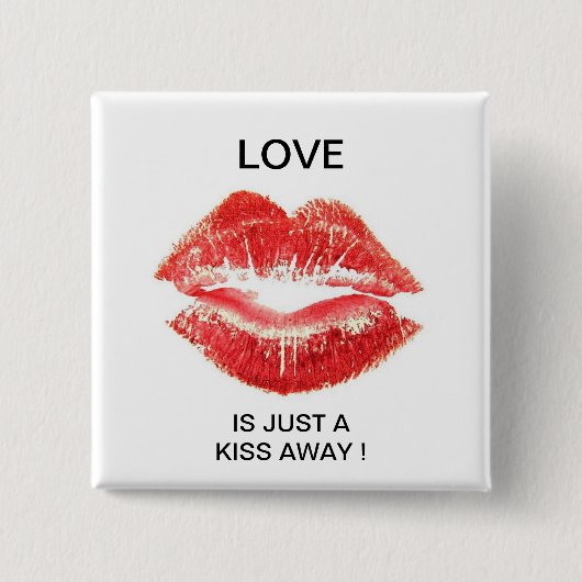 LIEBE IST NUR EIN KISS ENTFERNT ! BUTTON (Vorderseite)