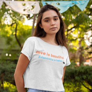 Liebe ist schön, Freundschaft ist besser T-Shirt