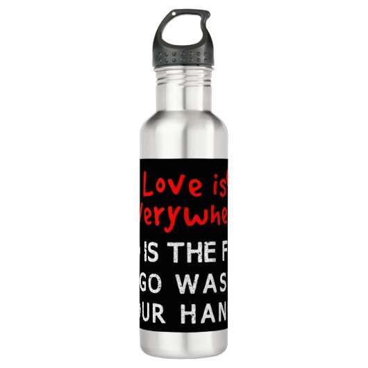 Liebe ist überall, und waschen Sie sich die Grippe Edelstahlflasche (Vorderseite)