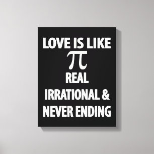 Liebe ist wie Pi Real irrational und nie beendet Leinwanddruck