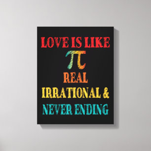 Liebe ist wie Pi Real irrational und nie beendet Leinwanddruck