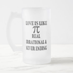 Liebe ist wie Pi Real irrational und nie beendet Mattglas Bierglas