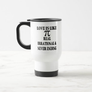 Liebe ist wie Pi Real irrational und nie beendet Reisebecher