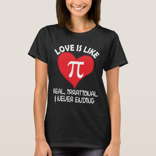 Liebe ist wie Pi Real irrational und nie beendet T-Shirt (Vorderseite)