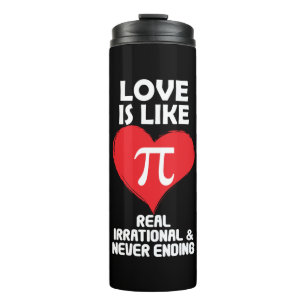 Liebe ist wie Pi Real irrational und nie beendet Thermosbecher