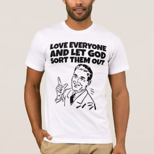 LIEBE JEDER LASSE GOTT, SIE AUS MENS ZU VERSCHIEDE T-Shirt