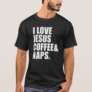 Liebe Jesus Kaffee und Nickerchen Christlicher Gla T-Shirt