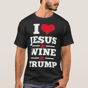 Liebe Jesus Wein Trump Religiöser Christlicher Gla T-Shirt