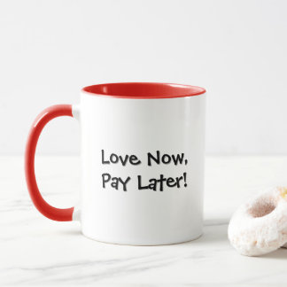 Liebe jetzt, später zahlen! Lustiger Kaffee Tasse