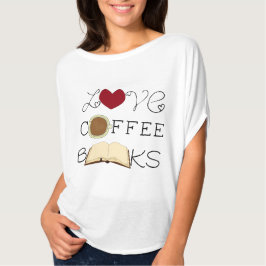 Liebe, Kaffee, Bücher T-Shirt