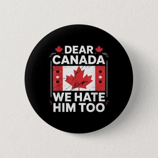 Liebe Kanada, wir hassen ihn auch Button (Vorderseite)