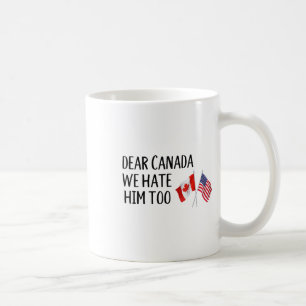 Liebe Kanada, wir hassen ihn auch Kaffeetasse