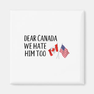 Liebe Kanada, wir hassen ihn auch Magnet