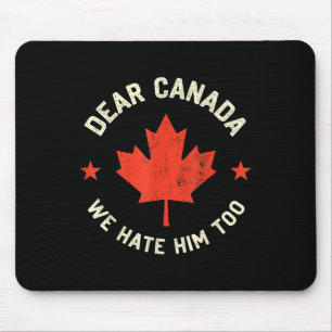 Liebe Kanada, wir hassen ihn auch Mousepad