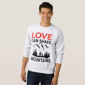 Liebe kann Berge erschüttern Sweatshirt (Vorne ganz)